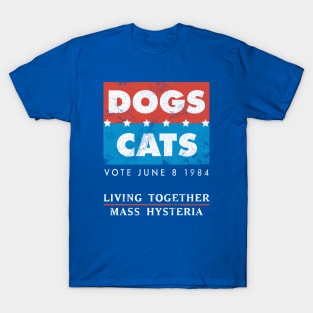 Vote Dogs & Cats: Living Together, Mass Hysteria T-Shirt